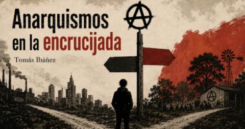 Anarquismos en la encrucijada Anarquismos en la encrucijada